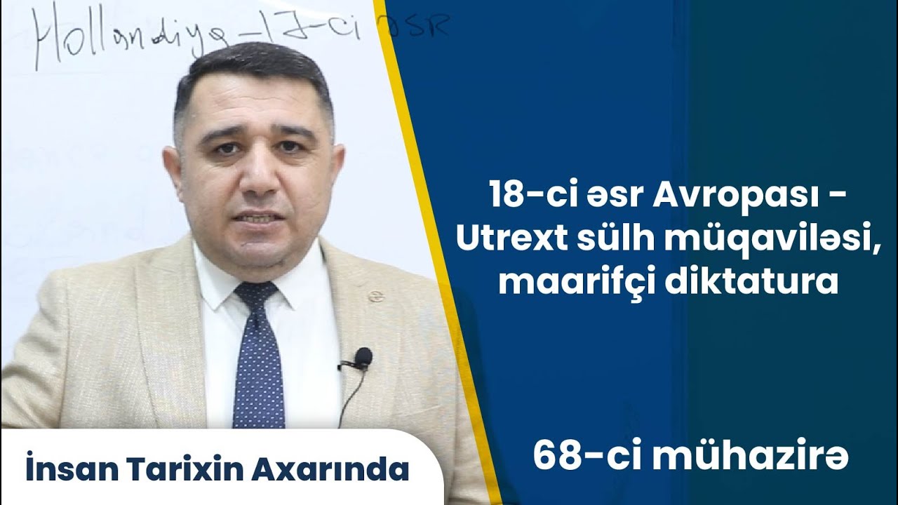 Mail Yaqub - 18-ci əsr Avropası - Utrext sülh müqaviləsi, maarifçi diktatura / 68-ci mühazirə