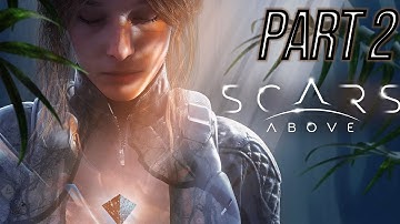 SCARS ABOVE Gameplay Walkthrough Part 2 ( 2K 60FPS) No Commentary