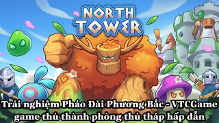 Trải nghiệm Pháo Đài Phương Bắc - VTCGame - North Tower game thủ thành phòng thủ tháp hấp dẫn screenshot 2