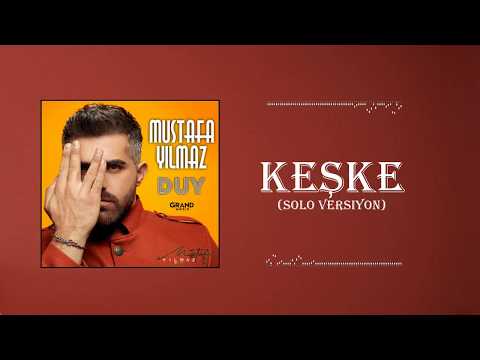 Mustafa Yılmaz - Keşke / Solo Versiyon (Official Audio)