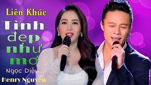 Lk Tình đẹp như mơ - Ngọc Diệu & Henry Nguyễn