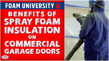 Benefits of Spray Foam Insulation on Commercial Garage Doors | Foam University by RetroFoam