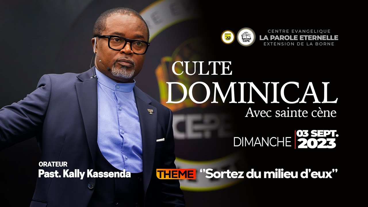 ‘’Sortez du milieu d’eux’’ Pasteur Kally Kassenda _Culte_Dominical du 03 septembre 2023