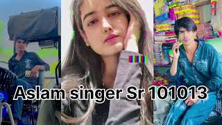 Aslam singer Sr 101013💗👥