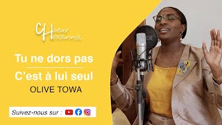 Vignette de la vidéo "Tu ne dors pas - C'est lui seul - Olive Towa - Choeur Hosanna"