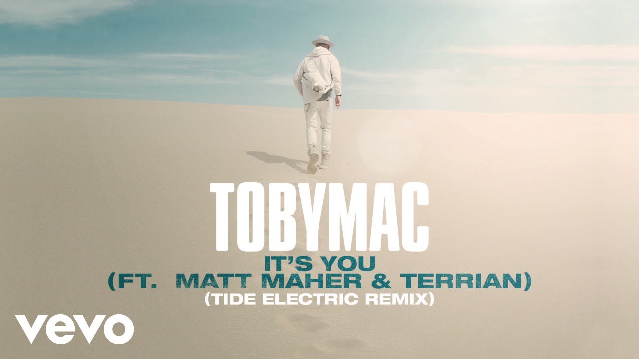 TobyMac, Matt Maher, Terrian - It's You (Tide Electric Remix/Audio ...