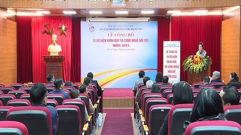 Công bố 10 sự kiện Khoa học - Công nghệ tiêu biểu năm 2023