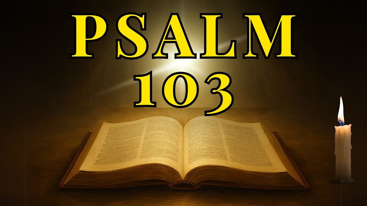 Psalm 103 für Heilung von Körper, Seele und vollständige Erneuerung des Herzens durch Gott!