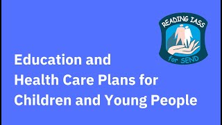 An introduction to Education and Health Care Plans for Children and Young People (ECP or EHCP)