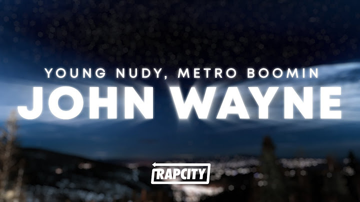 Young Nudy - John Wayne (Lyrics) ft. Metro Boomin