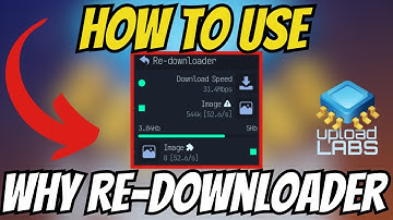 How To USE And WHY Re-downloader in Upload Labs! [QUICK GUIDE]