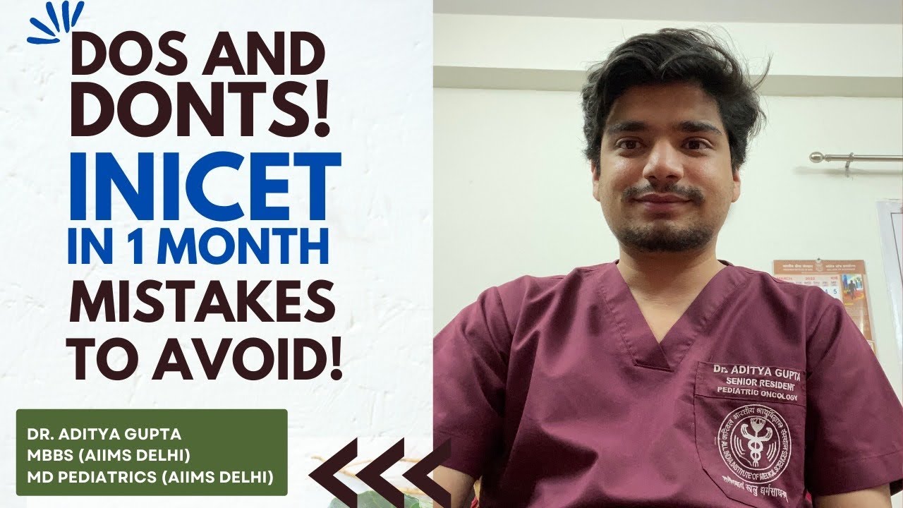 DO’s and DONTs - Mistakes to avoid - INICET in 1 month!
