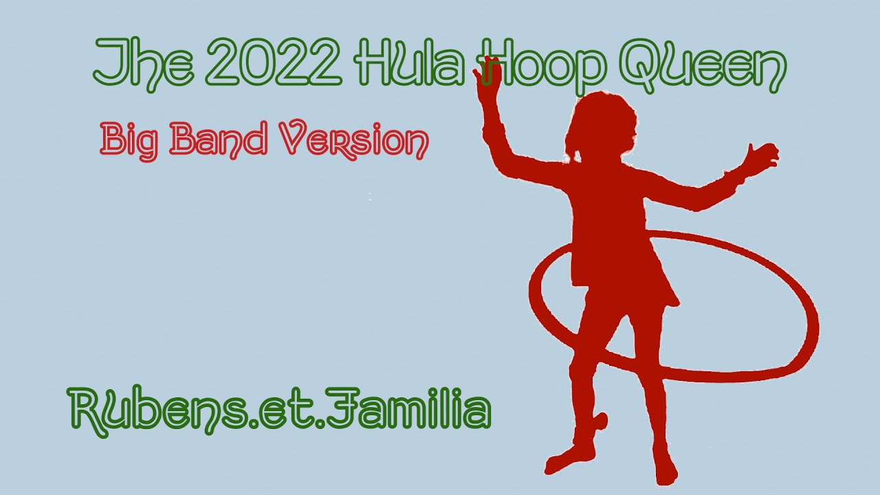 The 2022 Hula Hoop Queen (BigBand Version) YouTube