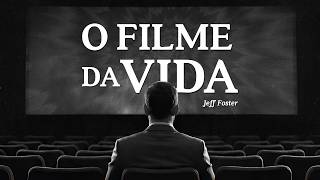 Jeff Foster - O Filme da Vida