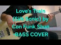 Love's Train-Bass Cover-Silk Sonic-by Con Funk Shun #confunkshun #silksonic #basscover