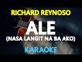 ALE (Nasa Langit Na Ba Ako?) - Richard Reynoso (KARAOKE Version)