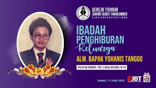 IBADAH PENGHIBURAN KELUARGA : Alm. Ir. Yohanis Tanggo M. Si - JUMAT, 17 JUNI 2022