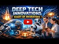 Deep tech innovations start-up incubators