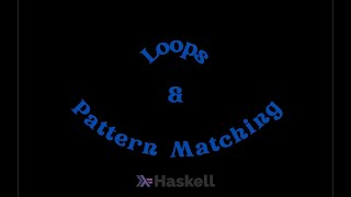 Loops and Pattern Matching in Haskell
