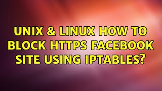 Unix & Linux: How to block https facebook site using iptables? (3 Solutions!!)
