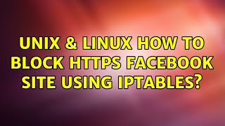 Unix & Linux: How to block https facebook site using iptables (3 Solutions!!)