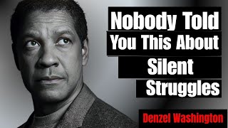 NOBODY TOLD YOU THIS ABOUT SILENT STRUGGLES | DENZEL WASHINGTON SPEECH MOTIVATION