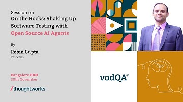 On the Rocks:Shaking Up SoftwareTesting with Opensource AI Agents|  Robin Gupta|vodQA 2024,Bengaluru