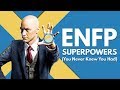 ENFP Personality Superpowers - Two Strengths You Never Knew You Had