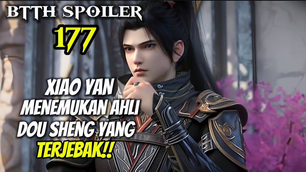 XIAO YAN MENEMUKAN AHLI DOU  SHENG YANG TERJEBAK || BTTH SPOILER S5 EPS 177‼️