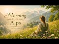 Calm Literary Music Inspired By The Sound Of Music Morning In The Alps 