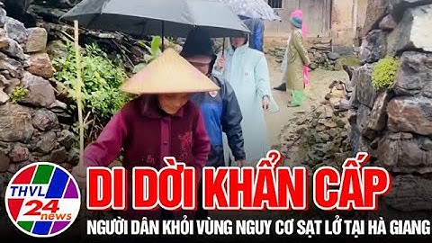 Di dời khẩn cấp người dân khỏi vùng nguy cơ sạt lở tại Hà Giang