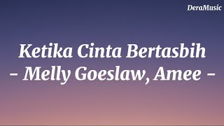 Ketika Cinta Bertasbih - Melly Goeslaw, Amee (Lirik lagu)