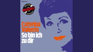 Watch Caterina Valente So Bin Ich Zu Dir video