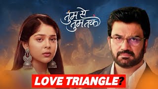 Tum Se Tum Tak New Entry Will Brings New Twist In The Upcoming Episodes