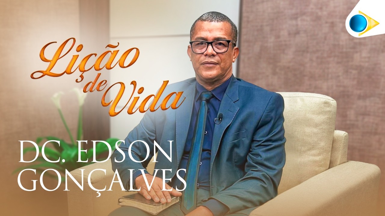 Dc. Edson Gonçalves | Lição de Vida