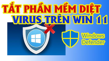 Cách Tắt Phần Mềm Diệt Virus Trên Win 11 Đơn Giản Hiệu Quả