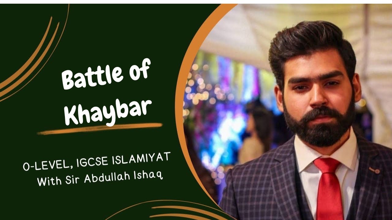 Battle of Khaybar|Olevel Islamiyat| IGCSE Islamiyat| 2058| 0493| Abdullah Ishaq
