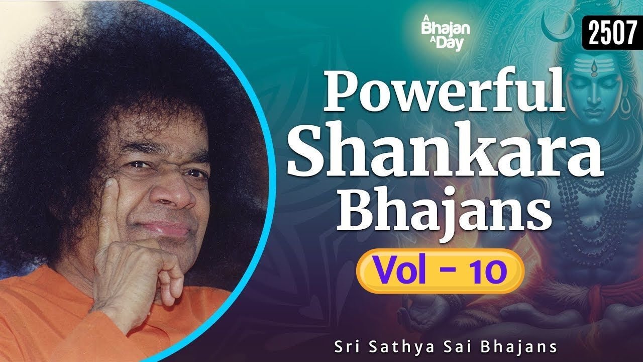 2507 - Powerful Shankara Bhajans Vol - 10 | Sri Sathya Sai Bhajans
