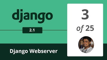 Django 2.1 - Create a Django Webserver + Manage.py - 3/25 -  Django Python