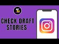 HOW TO CHECK DRAFT STORIES ON INSTAGRAM