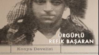 Ürgüplü Refik Başaran - Konya Develisi [ Şen Olasın Ürgüp © 2001 Kalan Müzik ]
