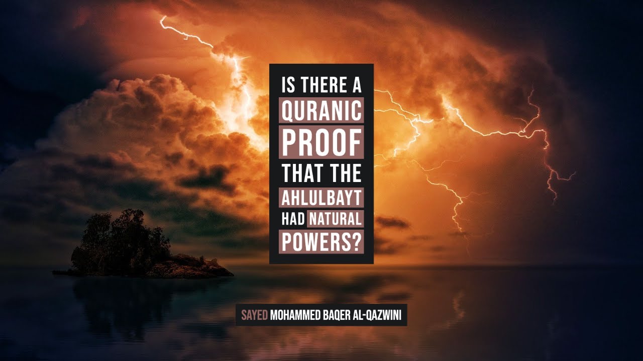 ⁣Is there a Quranic Proof that The Ahlulbayt had Natural Powers? - Sayed Mohammed Baqer Al-Qazwini