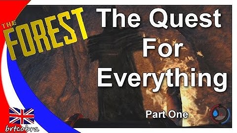 The Forest -The Quest For Everything - Part One (Alpha v0.51)