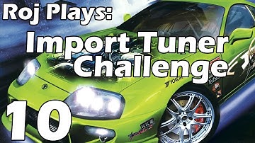 Roj Plays: Import Tuner Challenge - Part 10