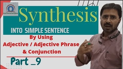 Synthesis | Synthesis into Simple Sentence | Adjective and Adjective Phrase | Oracy Classes