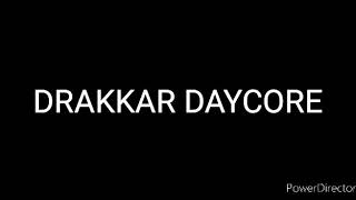 DRAKKAR (DAYCORE/ANTI-NIGHTCORE)