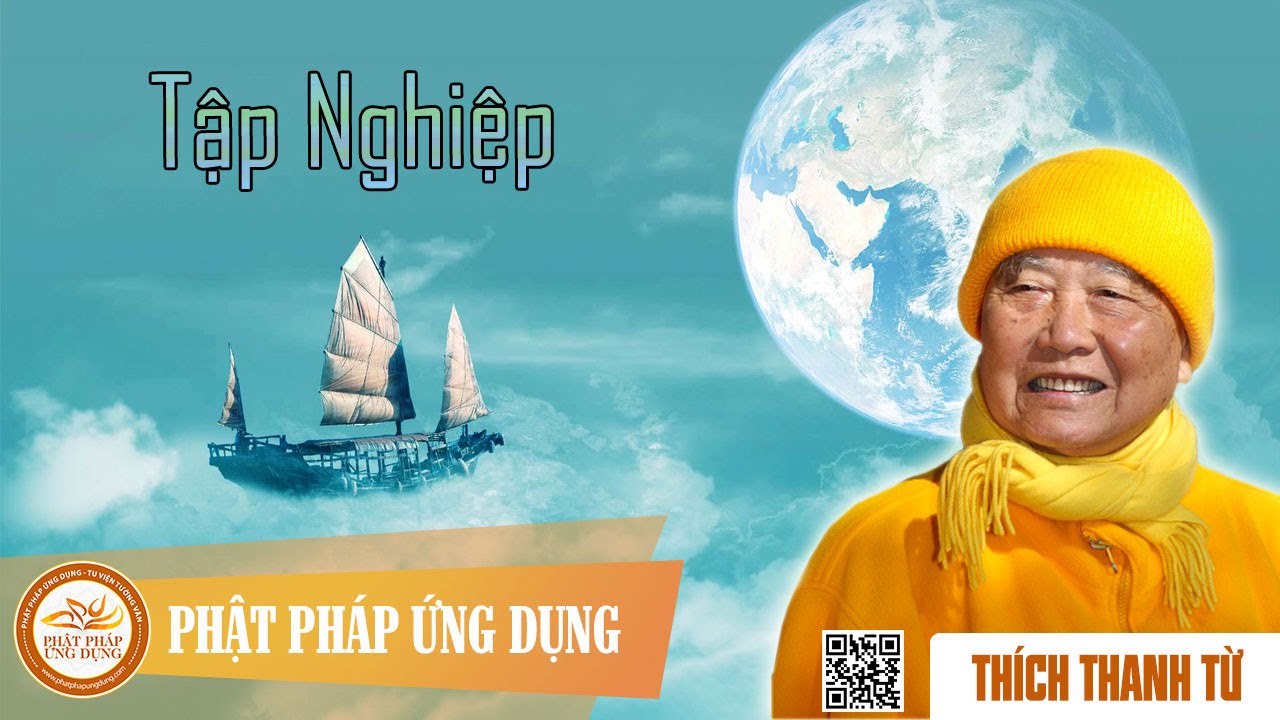 Tập Nghiệp – Thầy Thích Thanh Từ