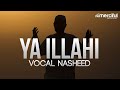 Ya Ilahi  Powerful Nasheed By Ishaq Ayubi