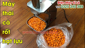 Nơi có giá bán máy cắt cà rốt hạt lựu, thái cà rốt hạt lựu, xắt cà rốt hạt lựu giá rẻ nhất hiện nay