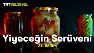 Yiyeceğin Serüveni | Turşu | TRT Belgesel